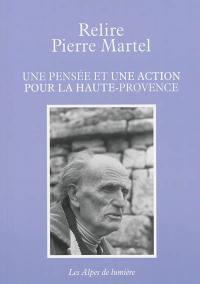 Alpes de lumière (Les), n° 143. Relire Pierre Martel : une pensée et une action pour la Haute-Provence
