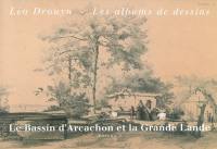 Léo Drouyn, les albums de dessins. Vol. 3. Le bassin d'Arcachon et la Grande Lande