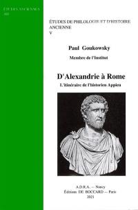 Etudes de philologie et d'histoire ancienne. Vol. 5. D'Alexandrie à Rome : l'itinéraire de l'historien Appien