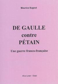 De Gaulle contre Pétain : une guerre franco-française