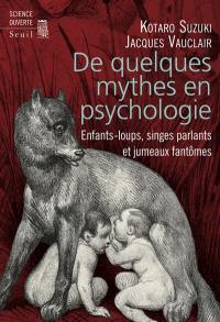De quelques mythes en psychologie : enfants-loups, singes parlants et jumeaux fantômes