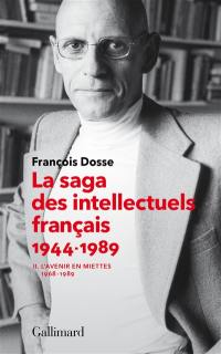 La saga des intellectuels français 1944-1989. Vol. 2. L'avenir en miettes (1968-1989)