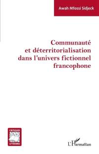 Communauté et déterritorialisation dans l'univers fictionnel francophone