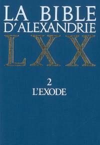 La Bible d'Alexandrie. Vol. 2. L'Exode