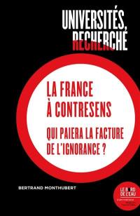Universités, recherche, la France à contresens : qui paiera la facture de l'ignorance ?
