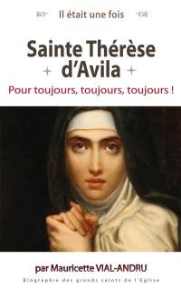 Sainte Thérèse d'Avila : pour toujours, toujours, toujours !