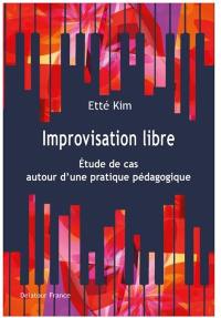Improvisation libre : étude de cas autour d'une pratique pédagogique