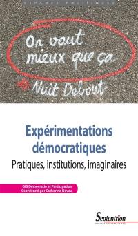 Expérimentations démocratiques : pratiques, institutions, imaginaires