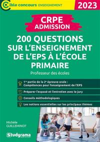 CRPE admission : 200 questions sur l'enseignement de l'EPS à l'école primaire : professeur des écoles, 2023