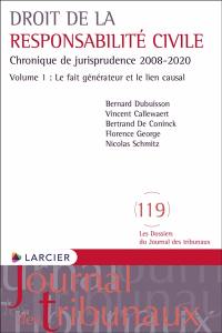 Droit de la responsabilité civile : chronique de jurisprudence 2008-2020. Vol. 1. Le fait générateur et le lien causal