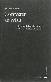 Contester au Mali : formes de la mobilisation et de la critique à Bamako
