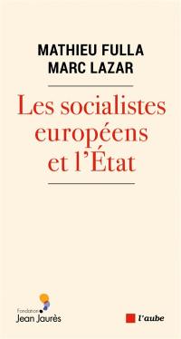 Les socialistes européens et l'Etat (XXe-XXIe siècle) : une histoire transnationale et comparée