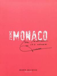 J'aime Monaco : ma Méditerranée en 170 adresses