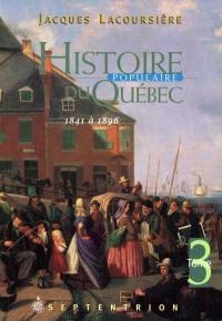 Histoire populaire du Québec. Vol. 3. 1841 à 1896