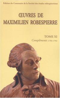 Oeuvres de Maximilien Robespierre. Vol. 11. Compléments (1784-1794)
