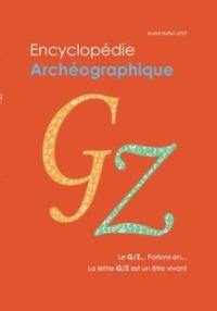 Encyclopédie archéographique. Le G-Z... Parlons-en... : la lettre G-Z est un être vivant