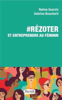 #RéZoter et entreprendre au féminin