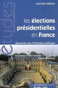 Les élections présidentielles en France : 40 ans d'histoire politique