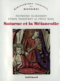 Saturne et la mélancolie : études historiques et philosophiques : nature, religion, médecine et art