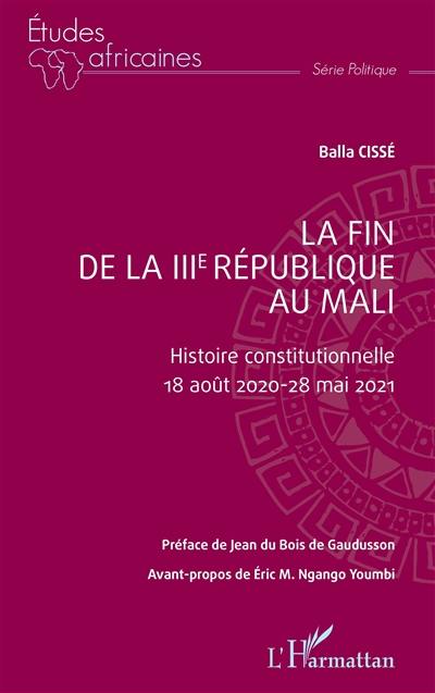La fin de la IIIe République au Mali : histoire constitutionnelle : 18 août 2020-28 mai 2021