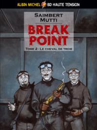 Break point. Vol. 2. Le cheval de Troie