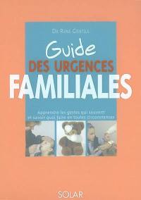 Guide des urgences familiales : apprendre les gestes qui sauvent et savoir quoi faire en toutes circonstances