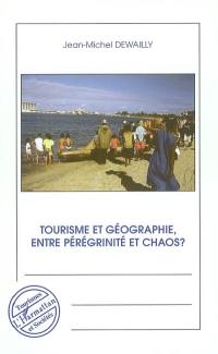 Tourisme et géographie, entre pérégrinité et chaos ?