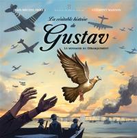 La véritable histoire de Gustav : le messager du Débarquement