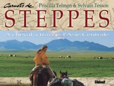 Carnets de steppes : à cheval à travers l'Asie centrale
