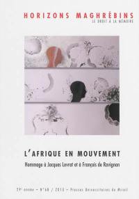 Horizons maghrébins, n° 68. L'Afrique en mouvement : hommage à Jacques Levrat et à François de Ravignan