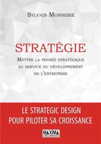 Stratégie : mettre la pensée stratégique au service du développement de l'entreprise