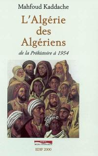 L'Algérie des Algériens : de la préhistoire à 1954