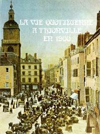 La vie quotidienne à Thionville en 1900