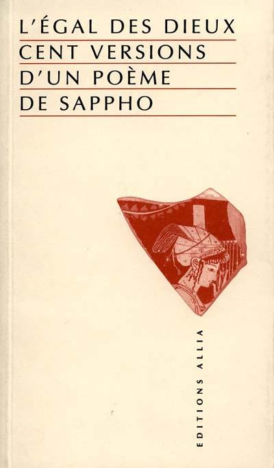L'égal des dieux : cent versions d'un poème de Sappho