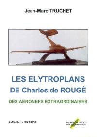 Les élytroplans de Charles de Rougé : des aéronefs extraordinaires