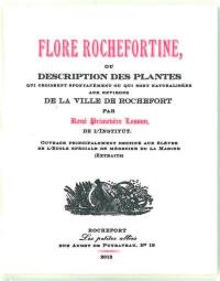 Flore rochefortine, ou Description des plantes qui croissent spontanément ou qui sont naturalisées aux environs de la ville de Rochefort