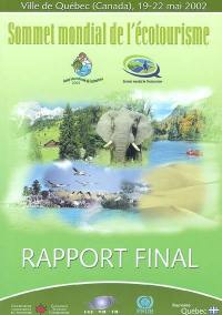 Sommet mondial de l'écotourisme, ville de Québec (Canada), 19-22 mai 2002 : rapport final