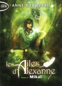 Les ailes d'Alexanne. Vol. 2. Mikal