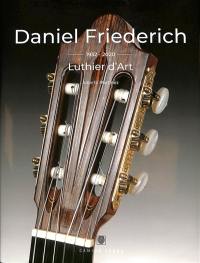 Daniel Friederich, 1932-2020 : luthier d'art