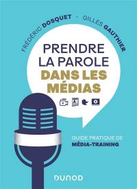 Prendre la parole dans les médias : guide pratique de média-training