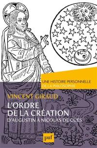 L'ordre de la Création : d'Augustin à Nicolas de Cues : philosophie médiévale