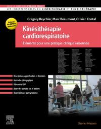 Kinésithérapie cardiorespiratoire : éléments pour une pratique clinique raisonnée : conforme aux UE-UI du programme