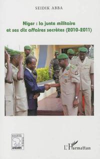 Niger : la junte militaire et ses dix affaires secrètes, 2010-2011