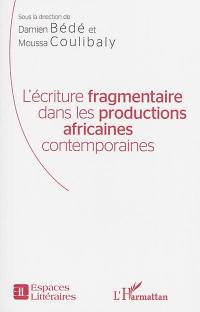 L'écriture fragmentaire dans les productions africaines contemporaines