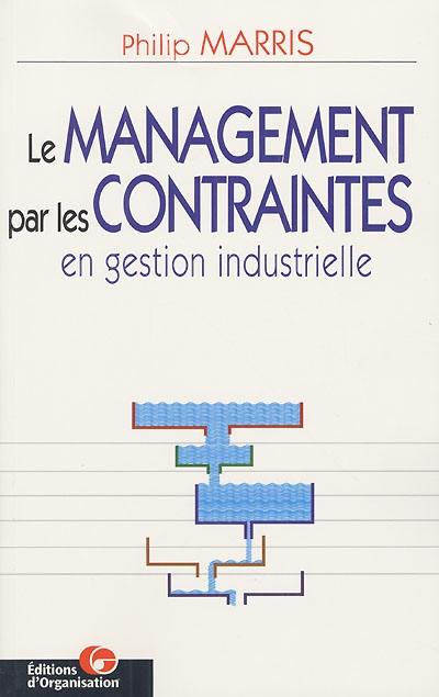 Le management par les contraintes en gestion industrielle : trouver le bon déséquilibre