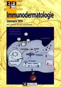Immunodermatologie : compte rendu du Séminaire 1999