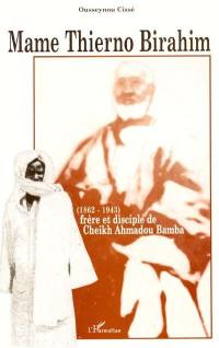 Mame Thierno Birahim (1862-1943) : frère et disciple de Cheikh Ahmadou Bamba