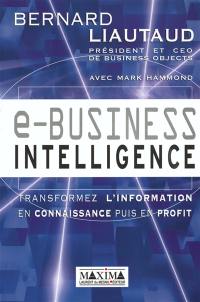 E-business intelligence : transformez l'information en connaissance puis en profit