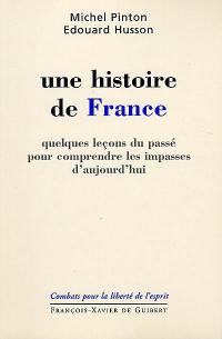 Une histoire de France : quelques leçons du passé pour comprendre les impasses d'aujourd'hui
