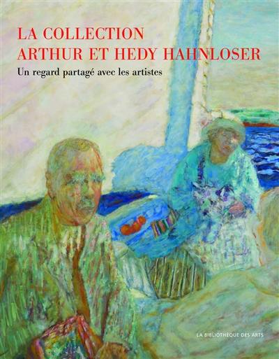 La collection Arthur et Hedy Hahnloser : un regard partagé avec les artistes